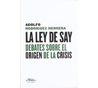 Ley de Say: Debates sobre el origen de la crisis (Claves para comprender la economía)