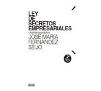 Ley de Secretos Empresariales: Una aproximación práctica