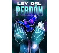 LEY DEL PERDÓN: Leyes del Universo #22