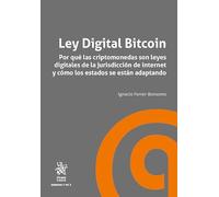 Ley Digital Bitcoin. Por qué las criptomonedas son leyes digitales de la jurisdicción de internet y cómo los estados se están adaptando (Derecho y Tics)