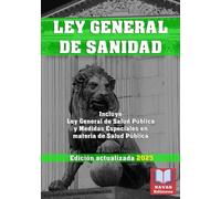 LEY GENERAL DE SANIDAD. Edición actualizada. Incluye Ley General de Salud Pública y Medidas Especiales en materia de Salud Pública.