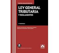 Ley General Tributaria y Reglamentos: Contiene concordancias, modificaciones resaltadas, reglamentos de desarrollo e índice analítico: 1 (Texto legal básico)
