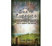 Ley Lines and Earth Energies: An Extraordinary Journey into the Earth's Natural Energy System