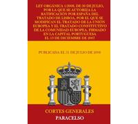 Ley Orgánica 1/2008, de 30 de julio, por la que se autoriza la ratificación por España del Tratado de Lisboa, por el que se modifican el Tratado de la Unión Europea y el Tratado Constitutivo de la...