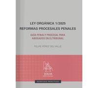 Ley orgánica 1/2025. Reformas procesales penales: Guía penal y procesal para abogados en el tribunal: 5 (Deerecho práctico)