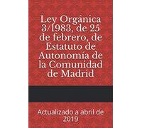 Ley Orgánica 3/1983, de 25 de febrero, de Estatuto de Autonomía de la Comunidad de Madrid: Actualizado a abril de 2019 (Códigos básicos)