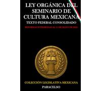LEY ORGÁNICA DEL SEMINARIO DE CULTURA MEXICANA