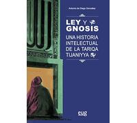 Ley y Gnosis. Una Historia Intelectual De La Tariqa Tijaniyya (Antropología y estudios culturales)