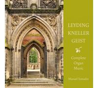 Manuel Tomadin - LEYDING, KNELLER, GEIST: Complete Organ Music;