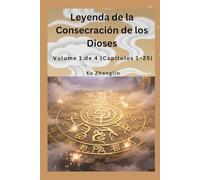Leyenda de la Consecración de los Dioses: Volume 1 de 4 (Capítulos 1-25)