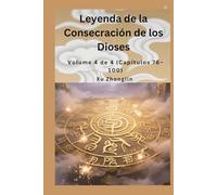 Leyenda de la Consecración de los Dioses: Volume 4 de 4 (Capítulos 76-100)