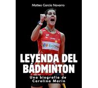 Leyenda del bádminton: Una biografía de Carolina Marín. todas las imágenes en color