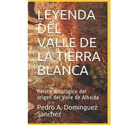 LEYENDA DEL VALLE DE LA TIERRA BLANCA: Relato mitológico del origen del Valle de Albaida