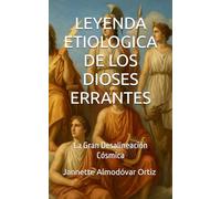 LEYENDA ETIOLOGICA DE LOS DIOSES ERRANTES: La Gran Desalineación Cósmica