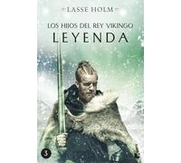 Leyenda (Los hijos del rey vikingo, 3): Serie Los hijos del rey vikingo 3 (Novela histórica)