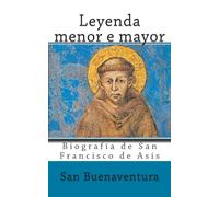 Leyenda menor e mayor: Biografia de San Francisco de Asis