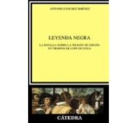 Leyenda negra: La batalla sobre la imagen de España en tiempos de Lope de Vega (Crítica y estudios literarios)