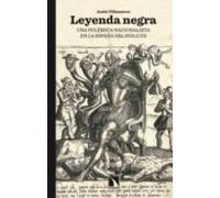 Leyenda Negra: Una Polemica Nacionalista En La España Del Siglo X X