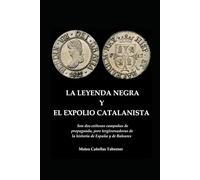 LEYENDA NEGRA Y EXPOLIO CATALANISTA