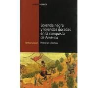 LEYENDA NEGRA Y LEYENDAS DORADAS EN LA CONQUISTA DE AMERICA: Pedrarias y Balboa: 11 (Ambos mundos)