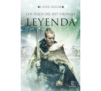Leyenda (Serie Los hijos del rey vikingo 3) (Espasa Narrativa)