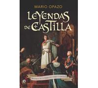 Leyendas de Castilla: Historias de la tierra que forjó un imperio