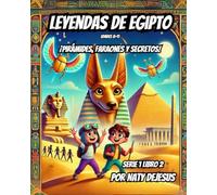 Leyendas de Egipto: Pirámides, Faraones y Secretos (Maravillas del Mundo Antiguo - Serie para Jóvenes Exploradores)