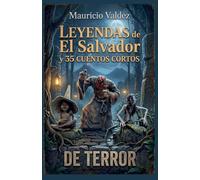Leyendas de El Salvador y 35 cuentos cortos de terror (Cuentosnicas)
