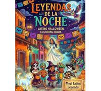 Leyendas de la Noche: Libro de Colorear de Halloween Latino para Niños: Una Aventura Mágica de Halloween con Leyendas Latinas, Monstruos Tiernos, Calabazas y Folklore