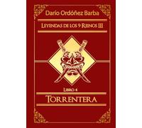 Leyendas de los 9 Reinos III Libro 4 - Torrentera: Novela de fantasía épica y oscura en español.