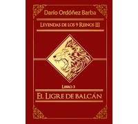 Leyendas de los 9 Reinos III Libro - El Ligre de Balcán: Novela de fantasía épica y oscura en español.