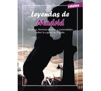 Leyendas de Madrid: Secretos, historias ocultas y curiosidades sobre la capital de España: 1 (Infantil-Juvenil)