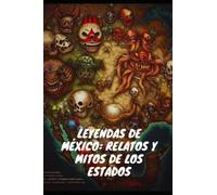 Leyendas de México: Relatos y Mitos de los Estados
