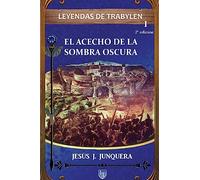 Leyendas de Trabylen: El acecho de la sombra oscura: Volume 1