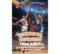 Leyendas del Baloncesto para Niños: 20 increíbles historias de estrellas que cambiaron el juego: Libro de baloncesto para jóvenes lectores (Biografías deportivas para niños)