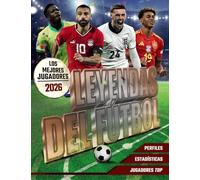 Leyendas del Fútbol. Los mejores jugadores 2026 (Tendencias y Aficiones)