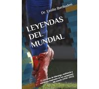 LEYENDAS DEL MUNDIAL: 22 lecciones de liderazgo, resiliencia y estrategia inspiradas en los campeones del mundo (1930-2022)