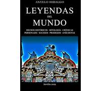 LEYENDAS DEL MUNDO: Apasionante viaje por varios continentes en forma de leyendas, fábulas, crónica histórica y sucesos.