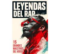Leyendas del Rap: 15 Grandes Maestros del Verso