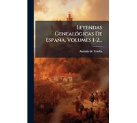 Leyendas GenealÃ3gicas De España, Volumes 1-2...