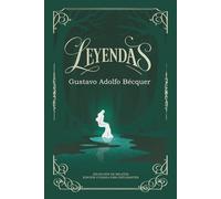 Leyendas: Leyendas de Gustavo Adolfo Bécquer | Selección de relatos | Edición cuidada para estudiantes (Colección Clásicos Esenciales)