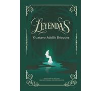 Leyendas: Leyendas de Gustavo Adolfo Bécquer | Selección de relatos | Edición cuidada para estudiantes (Colección Clásicos Esenciales)
