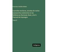 Leyendas moriscas, sacadas de varios manuscritos existentes en las bibliotecas Nacional, Real, y de O. Pascual de Gayangos: Tomo II