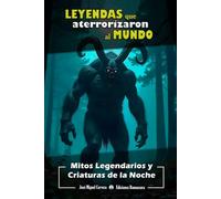 Leyendas que Aterrorizaron al Mundo: Mitos Legendarios y Criaturas de la Noche
