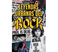 Leyendas urbanas del rock: Historias Apasionantes Sobre El Mundo del Rock Y Sus Protagonistas (Música)