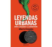 Leyendas urbanas: Entre la realidad y la superstición (Best Seller)