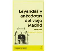 Leyendas y anécdotas del viejo Madrid (Tercera parte) (SIN COLECCION)