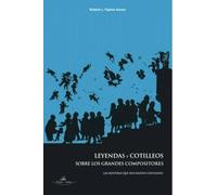 Leyendas y cotilleos sobre los grandes compositores.: Las mentiras que nos siguen contando (SIN COLECCION)