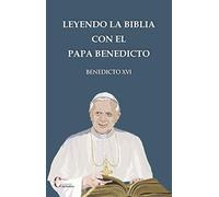 Leyendo la Biblia con el papa Benedicto (PENSAMIENTO Y TEOLOGIA)