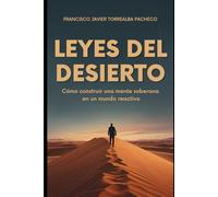 Leyes del desierto: Cómo construir una mente soberana en un mundo reactivo